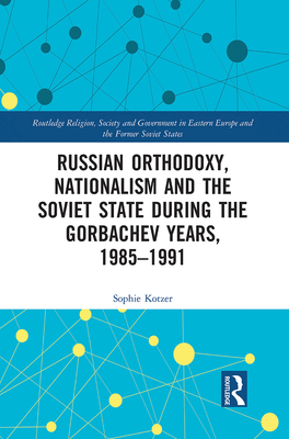Seller image for Russian Orthodoxy, Nationalism and the Soviet State During the Gorbachev Years, 1985-1991 (Paperback or Softback) for sale by BargainBookStores