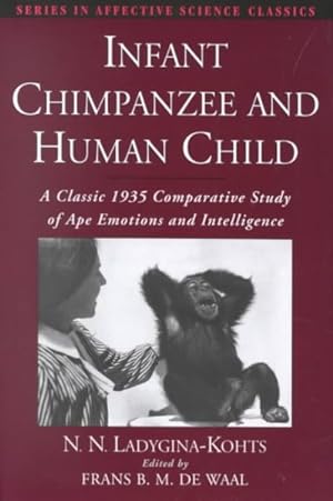 Seller image for Infant Chimpanzee and Human Child : A Classic 1935 Comparative Study of Ape Emotions and Intelligence for sale by GreatBookPrices
