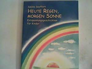 Bild des Verkufers fr Heute Regen, morgen Sonne: Entspannungsgeschichten fr Kinder zum Verkauf von ANTIQUARIAT FRDEBUCH Inh.Michael Simon