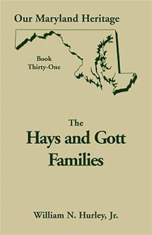 Image du vendeur pour Our Maryland Heritage, Book 31 : Hays and Gott Families mis en vente par GreatBookPrices