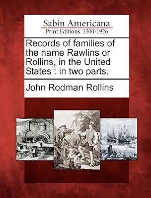 Immagine del venditore per Records of Families of the Name Rawlins or Rollins, in the United States: In Two Parts. (Paperback or Softback) venduto da BargainBookStores