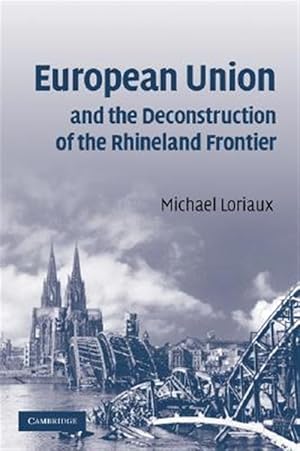 Imagen del vendedor de European Union and the Deconstruction of the Rhineland Frontier a la venta por GreatBookPrices