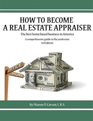 Seller image for How to Become a Real Estate Appraiser - 3rd Edition: The Best Home Based Business in America for sale by GreatBookPricesUK