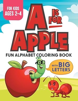 Immagine del venditore per A Is For Apple: Fun Alphabet Coloring Book With Big Letters Kids Ages 2-4 (Paperback or Softback) venduto da BargainBookStores
