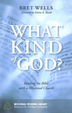 Imagen del vendedor de What Kind of God? : Reading the Bible With a Missional Church a la venta por GreatBookPrices