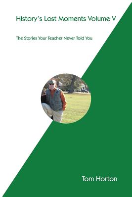 Seller image for History's Lost Moments Volume V: The Stories Your Teacher Never Told You (Paperback or Softback) for sale by BargainBookStores