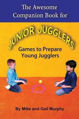 Seller image for The Awesome Companion Book for Junior Jugglers: Games to Prepare Young Jugglers (Paperback or Softback) for sale by BargainBookStores