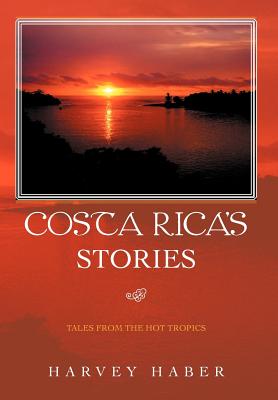 Image du vendeur pour Costa Rica's Stories: Tales from the Hot Tropics (Hardback or Cased Book) mis en vente par BargainBookStores