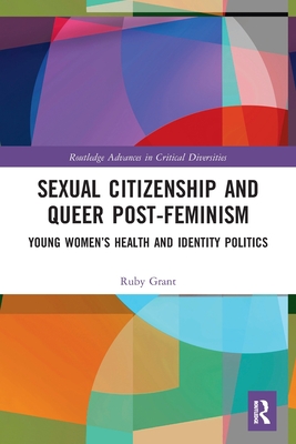 Immagine del venditore per Sexual Citizenship and Queer Post-Feminism: Young Women's Health and Identity Politics (Paperback or Softback) venduto da BargainBookStores