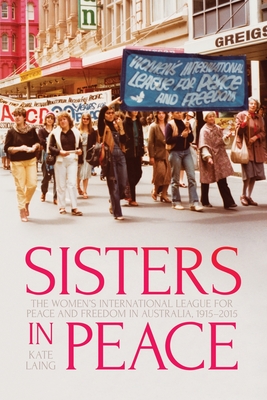 Immagine del venditore per Sisters in Peace: The Women's International League for Peace and Freedom in Australia, 1915-2015 (Paperback or Softback) venduto da BargainBookStores