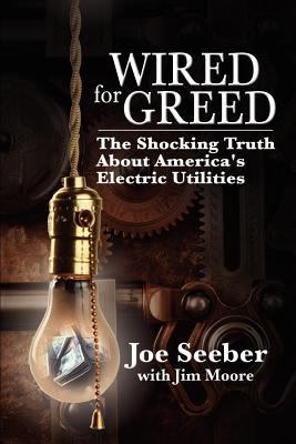Bild des Verkufers fr Wired for Greed: The Shocking Truth about America's Electric Utilities (Paperback or Softback) zum Verkauf von BargainBookStores