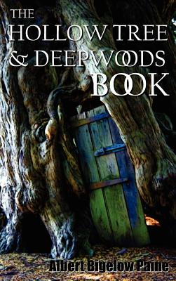 Imagen del vendedor de The Hollow Tree and Deep Woods Book, Being a New Edition in One Volume of the Hollow Tree and in the Deep Woods with Several New Stories and Pictures (Hardback or Cased Book) a la venta por BargainBookStores