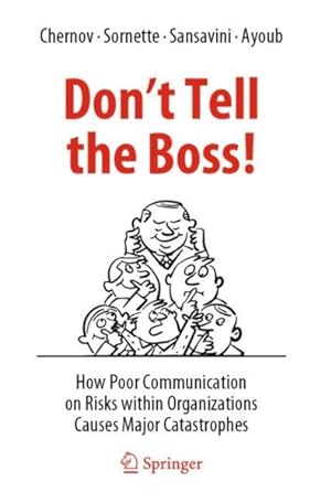 Bild des Verkufers fr Don't Tell the Boss! : How Poor Communication on Risks Within Organizations Causes Major Catastrophes zum Verkauf von GreatBookPrices