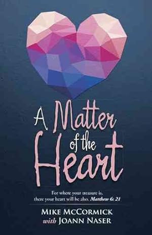 Bild des Verkufers fr Matter of the Heart : For Where Your Treasure Is, There Your Heart Will Be Also, Matthew 6: 21 zum Verkauf von GreatBookPrices