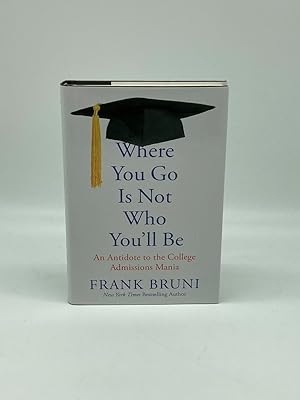 Seller image for Where You Go is Not Who You'll Be An Antidote to the College Admissions Mania for sale by True Oak Books