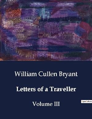 Bild des Verkufers fr Letters of a Traveller : Volume III zum Verkauf von Smartbuy