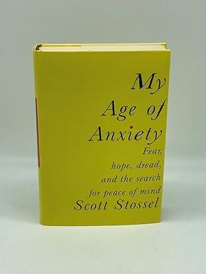 Imagen del vendedor de My Age of Anxiety Fear, Hope, Dread, and the Search for Peace of Mind a la venta por True Oak Books