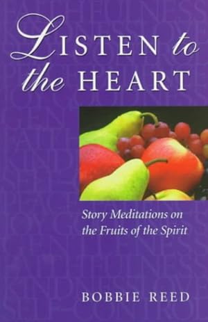 Seller image for Listen to the Heart : Story Meditations on the Fruits of the Spirit for sale by GreatBookPricesUK