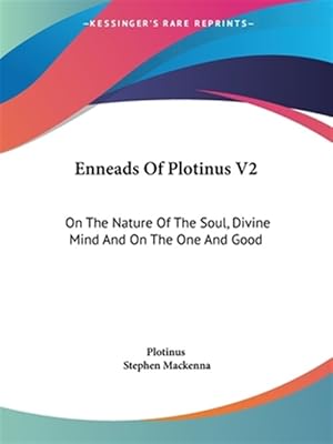 Seller image for Enneads of Plotinus : On the Nature of the Soul, Divine Mind and on the One and Good for sale by GreatBookPricesUK