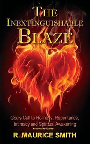 Immagine del venditore per The Inextinguishable Blaze: God's Call to Holiness, Repentance, Intimacy and Spiritual Awakening venduto da GreatBookPrices