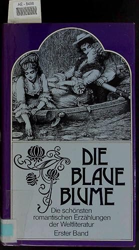 Seller image for Die blaue Blume. Die schnsten romantischen Erzhlungen der Weltliteratur. Erster Band for sale by Antiquariat Bookfarm
