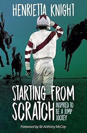 Seller image for Starting From Scratch: Inspired to be a Jump Jockey for sale by WeBuyBooks