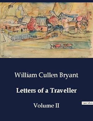 Bild des Verkufers fr Letters of a Traveller : Volume II zum Verkauf von Smartbuy