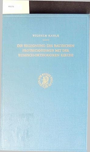 Bild des Verkufers fr Die Begegnung des Baltischen Protestantismus mit der Russisch-Orthodoxen Kirche. zum Verkauf von Antiquariat Bookfarm