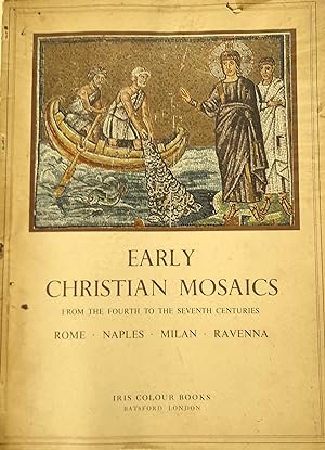 Seller image for Early Christian Mosaics From the Fourth to the Seventh Centuries: Rome, Naples, Milan, Ravenna. for sale by Banfield House Booksellers