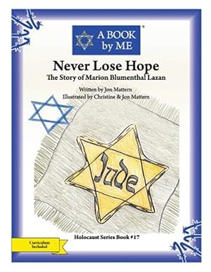 Imagen del vendedor de Never Lose Hope : The Story of Marion Blumenthal Lazan a la venta por GreatBookPrices