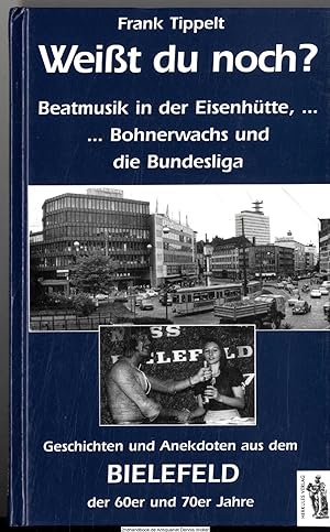 Weißt du noch? Geschichten und Anekdoten aus dem Bielefeld der 60er und 70er Jahre : Beatmusik in...