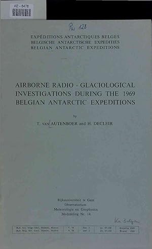 Immagine del venditore per Airborne Radio-Glaciological Investigations During the 1969 Belgian Antarctic Expeditions. venduto da Antiquariat Bookfarm