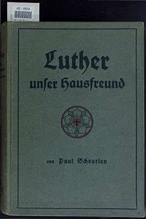 Seller image for Luther unser Hausfreund. for sale by Antiquariat Bookfarm