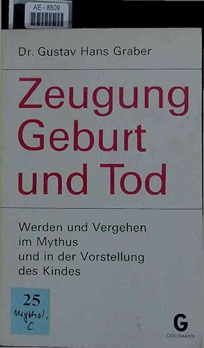 Imagen del vendedor de Zeugung Geburt und Tod. Werden und Vergehen im Mythus und in der Vorstellung des Kindes a la venta por Antiquariat Bookfarm