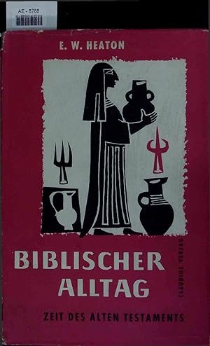 Bild des Verkufers fr Biblischer Alltag, Zeit des Alten Testaments. zum Verkauf von Antiquariat Bookfarm