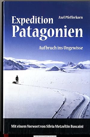 Imagen del vendedor de Expedition Patagonien : Aufbruch ins Ungewisse a la venta por Dennis Wolter