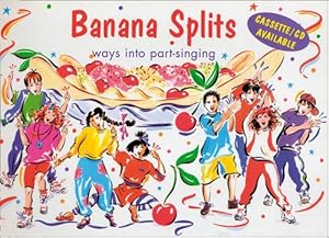 Image du vendeur pour Banana Splits: Ways into Part-singing: Music Edition (Songbooks) mis en vente par WeBuyBooks 2