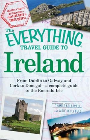 Seller image for Everything Travel Guide to Ireland : From Dublin to Galway and Cork to Donegal - a Complete Guide to the Emerald Isle for sale by GreatBookPricesUK