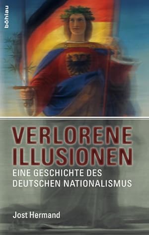 Bild des Verkufers fr Verlorene Illusionen: Eine Geschichte des deutschen Nationalismus Eine Geschichte des deutschen Nationalismus zum Verkauf von Antiquariat Mander Quell