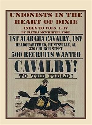 Bild des Verkufers fr Unionists in the Heart of Dixie: 1st Alabama Cavalry, USV, Index to Volumes I-IV zum Verkauf von GreatBookPricesUK