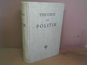 Imagen del vendedor de Theorie der Politik. Grundlehren einer Wissenschaft von Volk und Staat. a la venta por Antiquariat Deinbacher