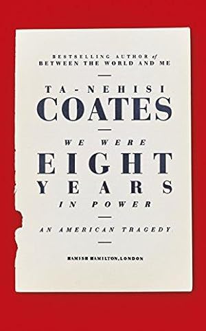 Image du vendeur pour We Were Eight Years in Power: 'One of the foremost essayists on race in the West' Nikesh Shukla, author of The Good Immigrant mis en vente par WeBuyBooks