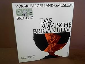 Das römische Brigantium. (= Ausstellungskatalog des Vorarlberger Landesmuseums, Nr.124).