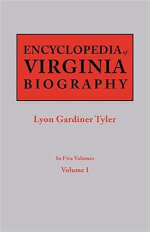 Bild des Verkufers fr Encyclopedia of Virginia Biography. in Five Volumes. Volume I zum Verkauf von GreatBookPricesUK