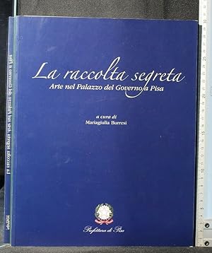 Imagen del vendedor de LA RACCOLTA SEGRETA ARTE NEL PALAZZO DEL GOVERNO A PISA a la venta por Cartarum