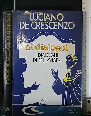 Image du vendeur pour OI DIALOGOI I DIALOGHI DI BELLAVISTA mis en vente par Cartarum