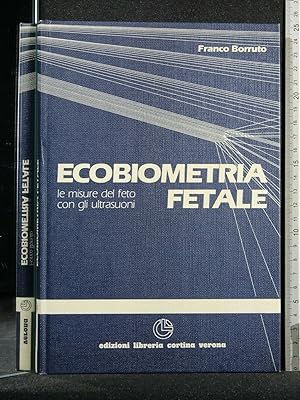 Seller image for ECOBIOMETRIA FETALE LE MISURE DEL FETO CON GLI ULTRASUONI for sale by Cartarum