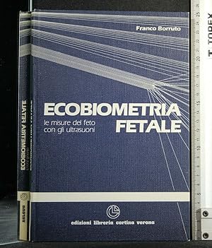 Seller image for ECOBIOMETRIA FETALE LE MISURE DEL FETO CON GLI ULTRASUONI for sale by Cartarum