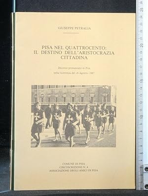 Seller image for PISA NEL QUATTROCENTO: IL DESTINO DELL'ARISTOCRAZIA CITTADINA for sale by Cartarum
