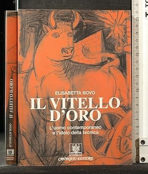 Seller image for IL VITELLO D'ORO. ELISABETTA BOVO. CAVIVATO. for sale by Cartarum